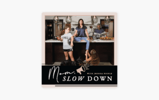 Mom, Slow Down Podcast